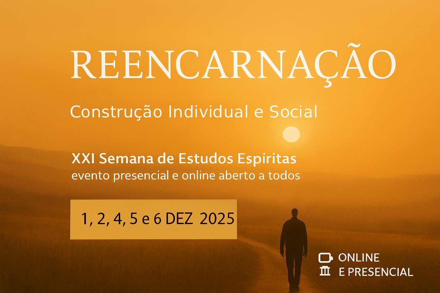 XXI Semana de Estudos Espíritas: Reencarnação – Dias  1, 2, 4, 5 e 6 de Dez de 2025